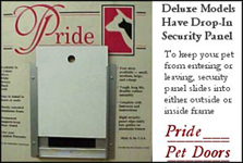 Pride Pet Doors, the less expensive, longer lasting, heavy duty extruded aluminum pet door for sliding glass or screen doors. Allows private entry and exit for your pet, so you can relax. From Del Mar Screens serving all of North County